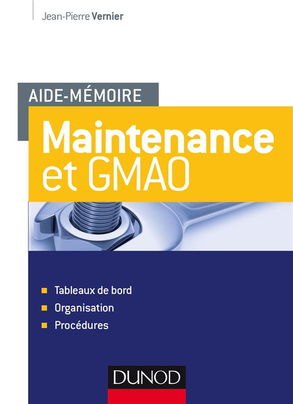 Maintenance et GMAO. Tableaux de bord, organisation, procédures