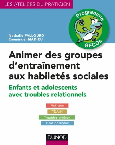 Animer des groupes d'entraînement aux habiletés sociales. Programmes GECOs