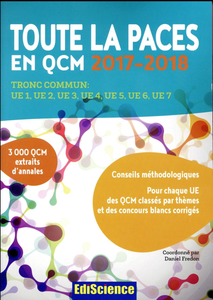 TOUTE LA PACES EN QCM 2017-2018 - 3E ED. - TOUTE LA PACES EN QCM 2017-2018 - TRONC COMMUN : UE1, UE2