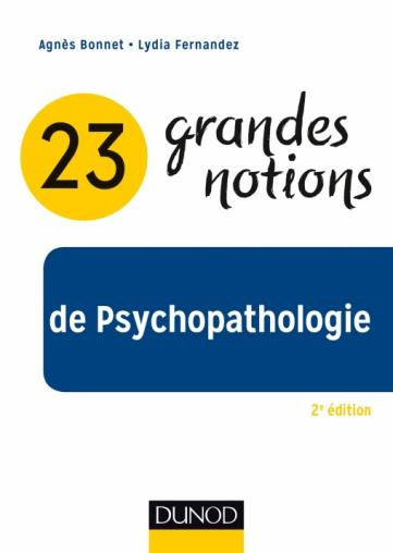 23 grandes notions de psychopathologie. Enfant, adolescent, adulte et personne âgée, 2e édition