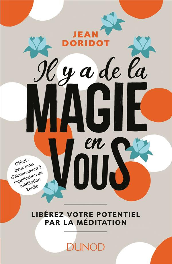 Il y a de la magie en vous ! Libérez votre potentiel par la méditation