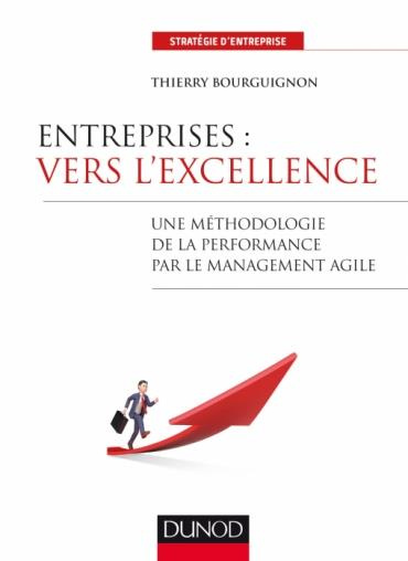 Entreprises : vers l'excellence. Une méthodologie de la performance par le management agile