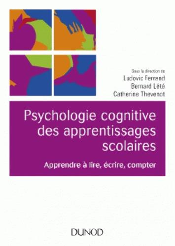 Psychologie cognitive des apprentissages scolaires. Apprendre à lire, écrire, compter
