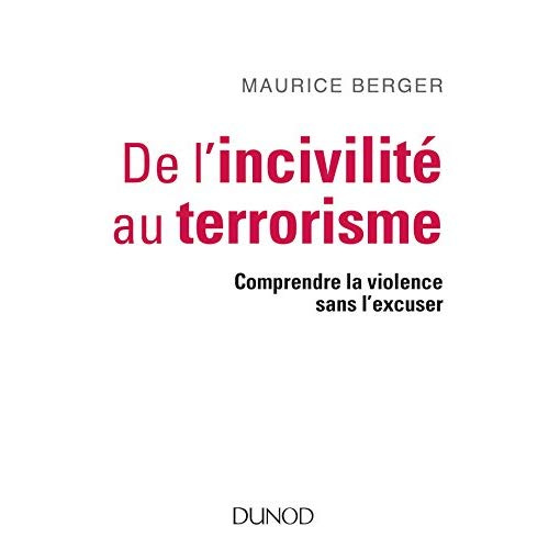 De l'incivilité au terrorisme. Comprendre la violence sans l'excuser