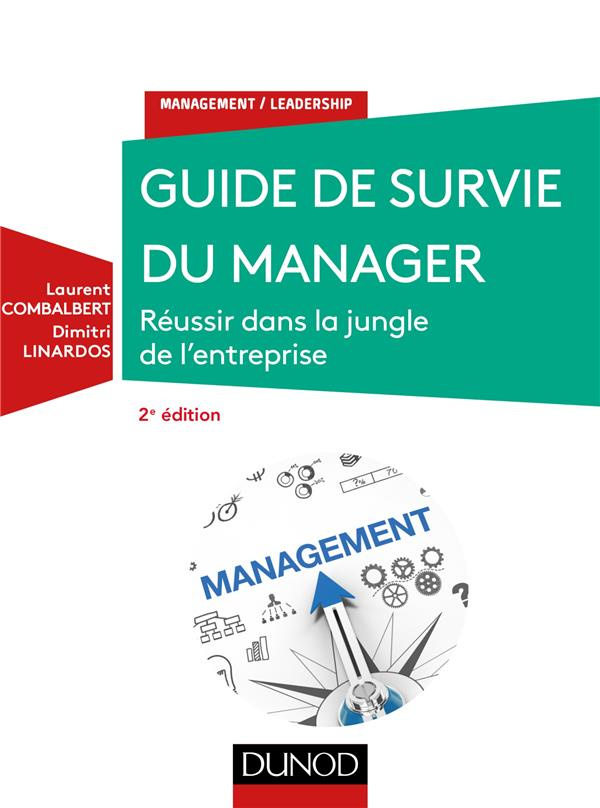 Guide de survie du manager. Réussir dans la jungle de l'entreprise, 2e édition