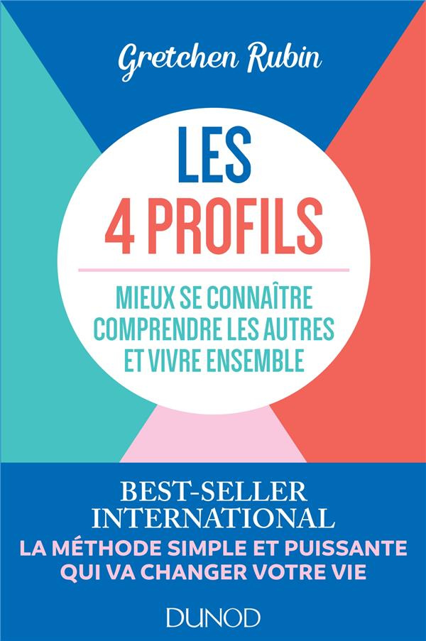 Les 4 profils. L'outil indispensable pour enfin se comprendre et vivre mieux