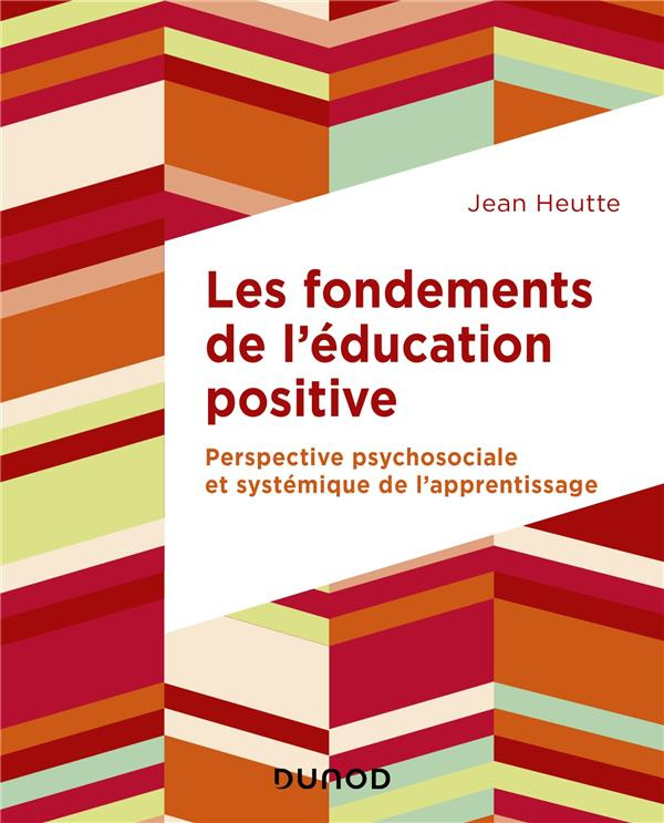 Les fondements de l'éducation positive. Perspective psychosociale et systémique de l'apprentissage