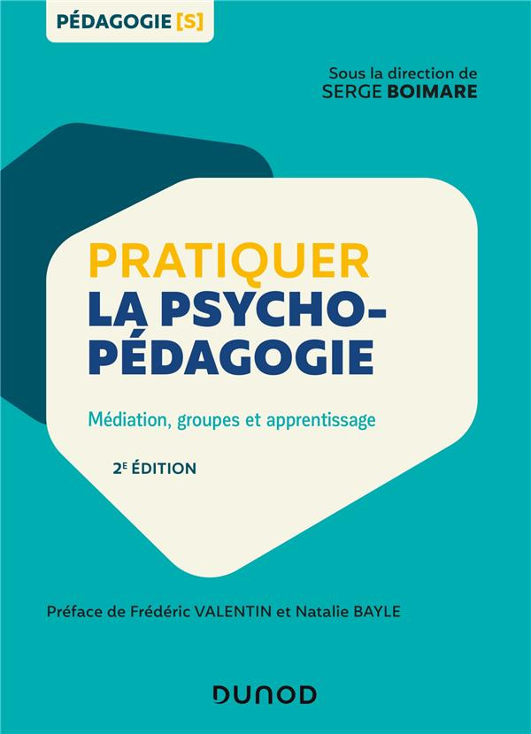 Pratiquer la psychopédagogie. Médiation, groupes et apprentissage, 2e édition