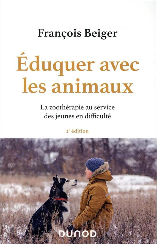 Eduquer avec les animaux. La zoothérapie au service des jeunes en difficulté, 2e édition