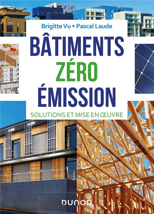 Bâtiments zéro émission. Solutions et mise en oeuvre
