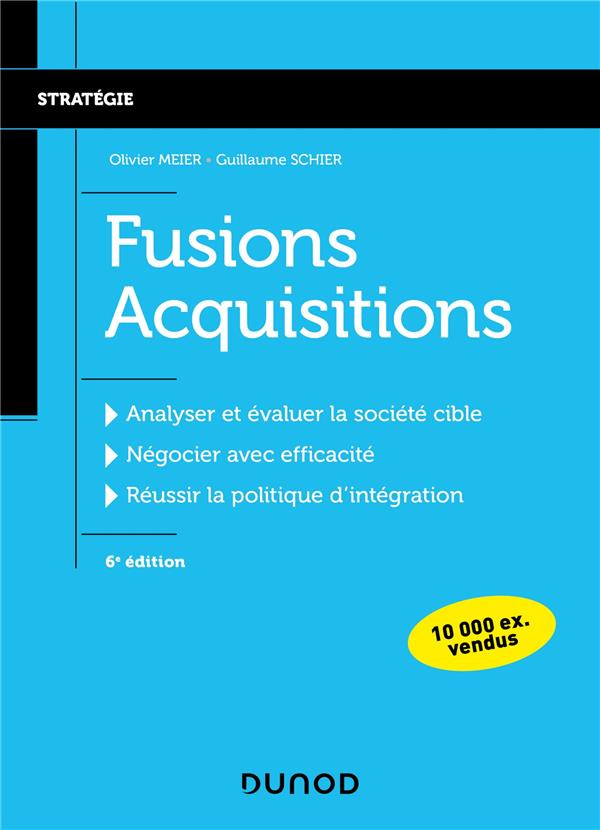 Fusions Acquisitions. Analyser et évaluer la société civile, négocier avec efficacité, réussir la po