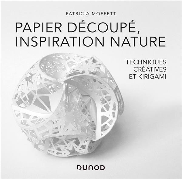 Papier découpé, inspiration nature. Techniques créatives et kirigami