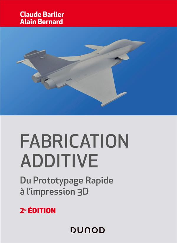 Fabrication additive. Du prototypage rapide à l'impression 3D, 2e édition