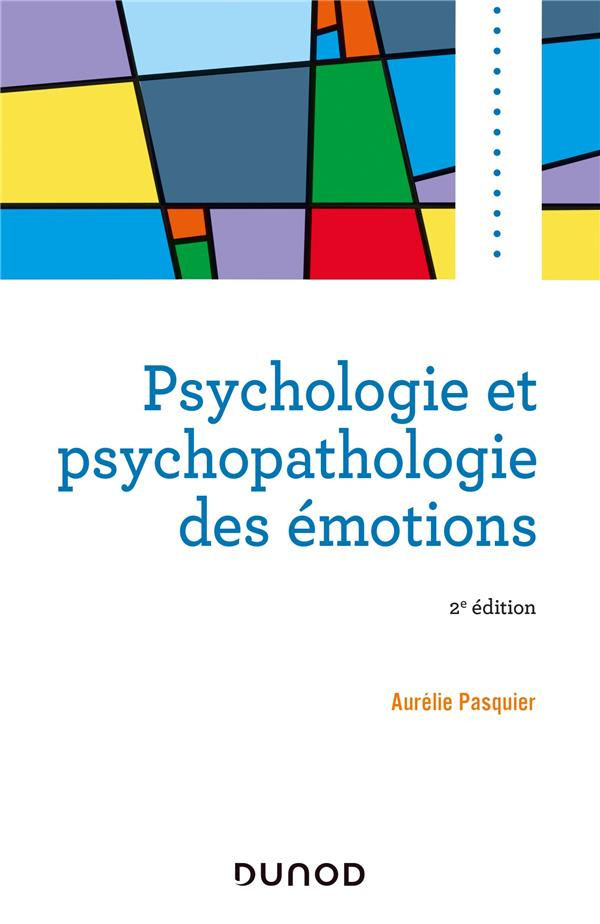 Psychologie et psychopathologie des émotions. 2e édition