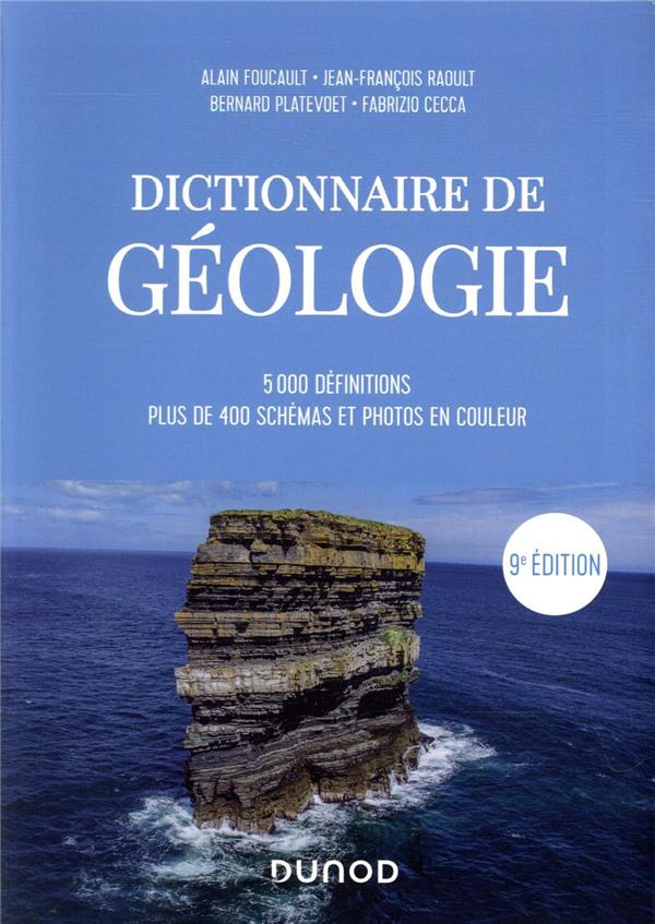 Dictionnaire de géologie. 5000 définitions, plus de 400 schémas et photos couleur, 9e édition, Editi