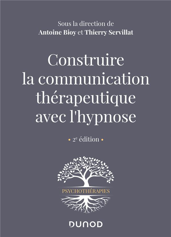 Construire la communication thérapeutique avec l'hypnose. 2e édition