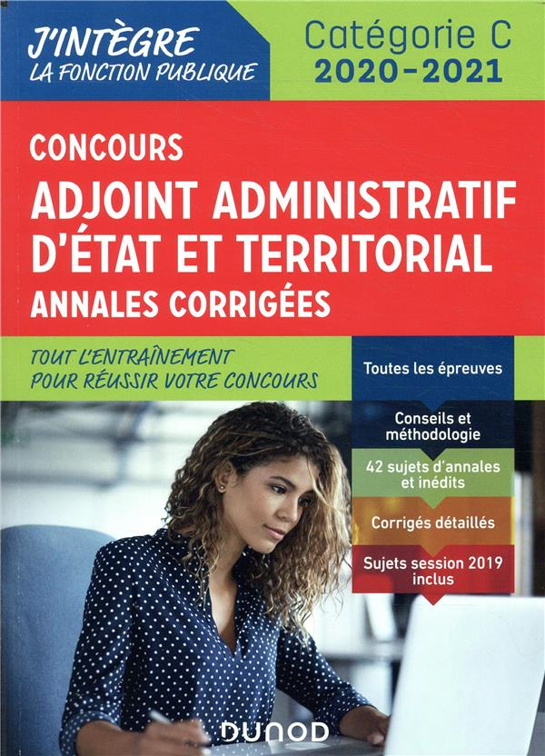Concours Adjoint administratif Etat & Territorial Catégorie C. Annales corrigées, Edition 2020-2021