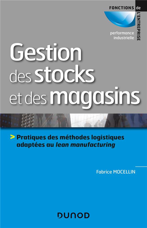 Gestion des stocks et des magasins. Pratiques des méthodes logistiques adaptées au lean manufacturin