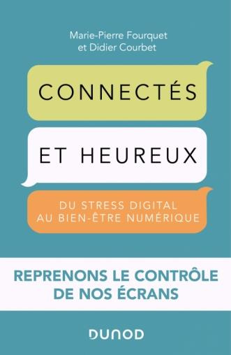 Connectés et heureux ! Du stress digital au bien-être numérique