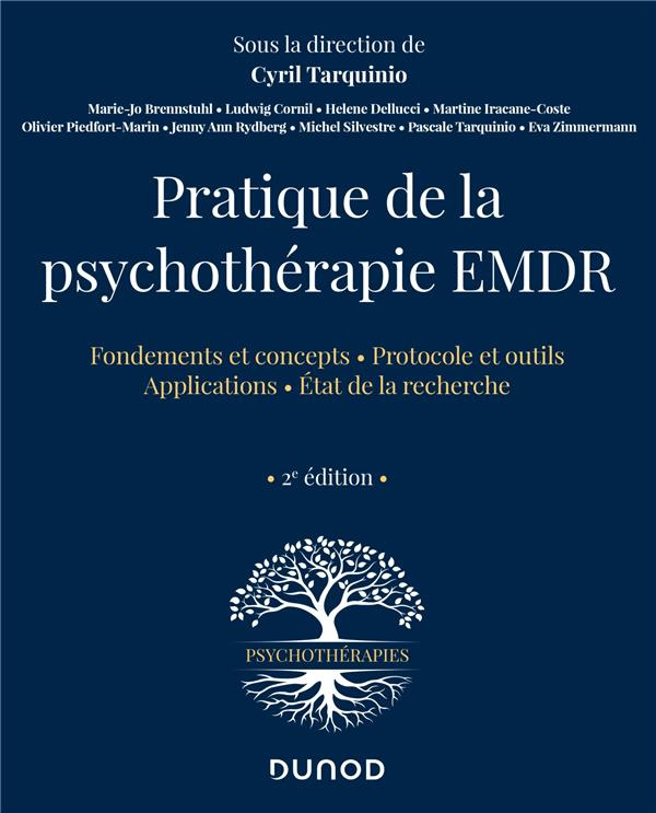 Pratique de la psychothérapie EMDR. Fondements et concepts ; Protocole et putils ; Applications ; Et