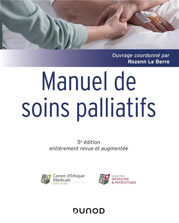 Manuel de soins palliatifs. Clinique, psychologie, éthique, 5e édition revue et augmentée