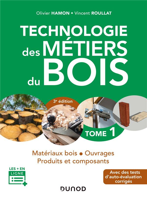 Technologie des métiers du bois. Tome 1, Matériaux bois, ouvrages, produits et composants, 3e éditio