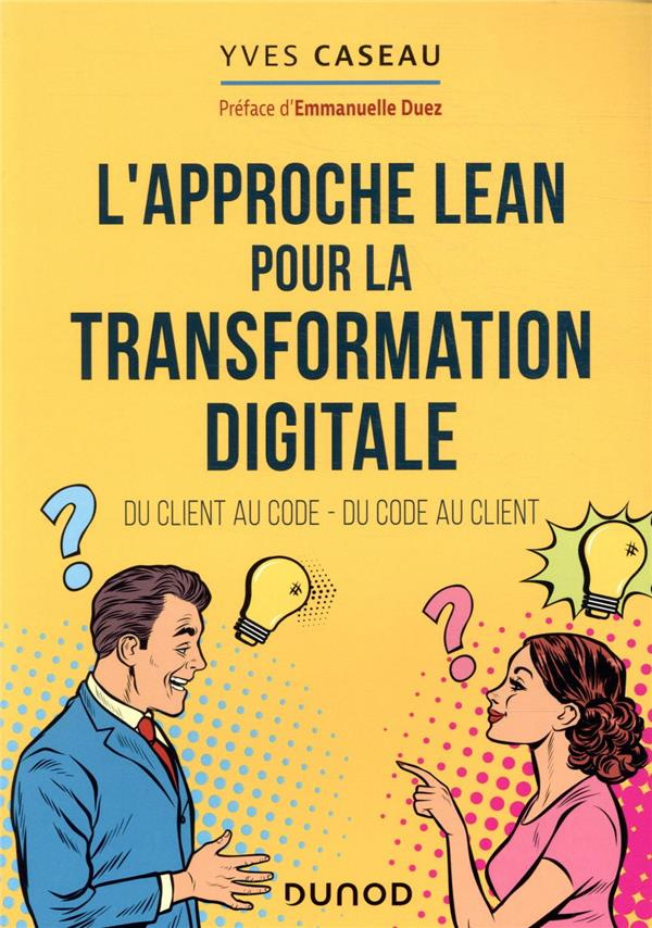 L'approche Lean pour la transformation digitale. Du client au code - du code au client