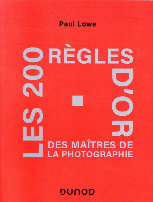 Les 200 règles d'or des maîtres de la photographie
