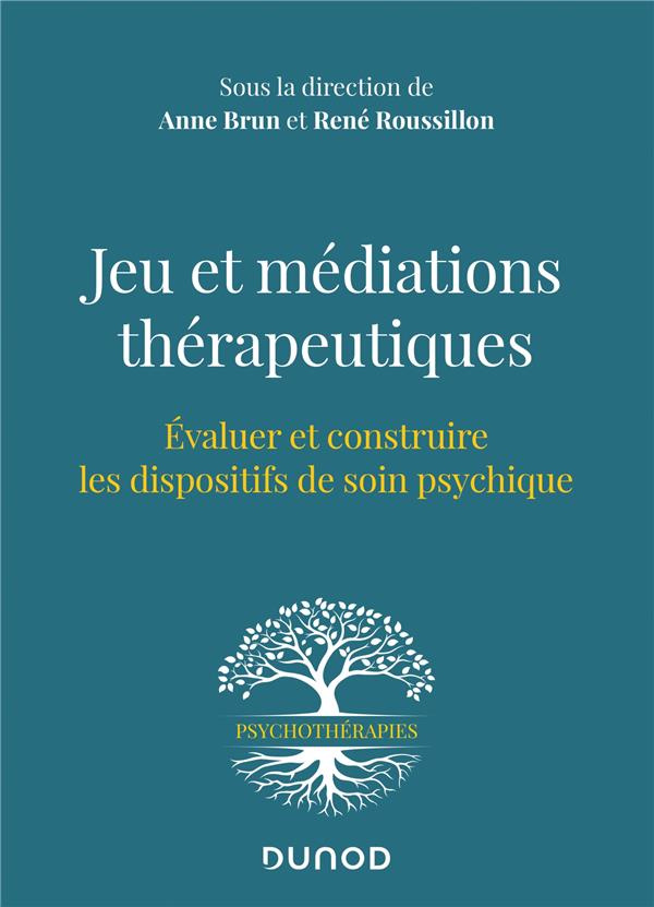 Jeu et médiations thérapeutiques. Evaluer et construire les dispositifs de soin psychiques