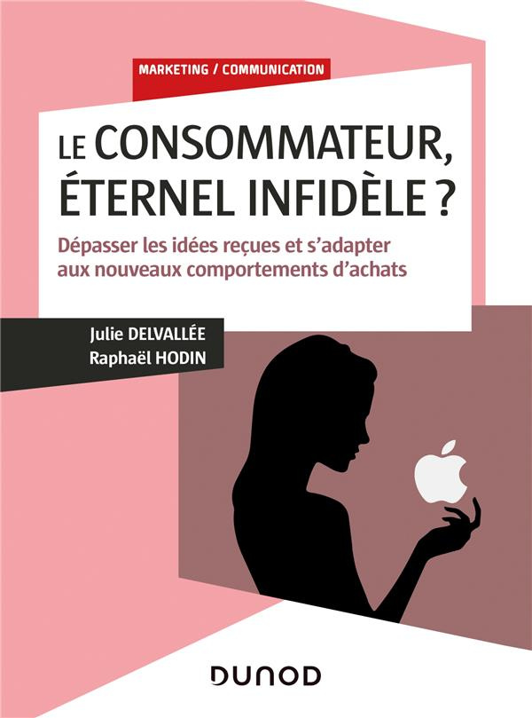 Le consommateur, éternel infidèle ? Dépasser les idées reçues et s'adapter aux nouveaux comportement
