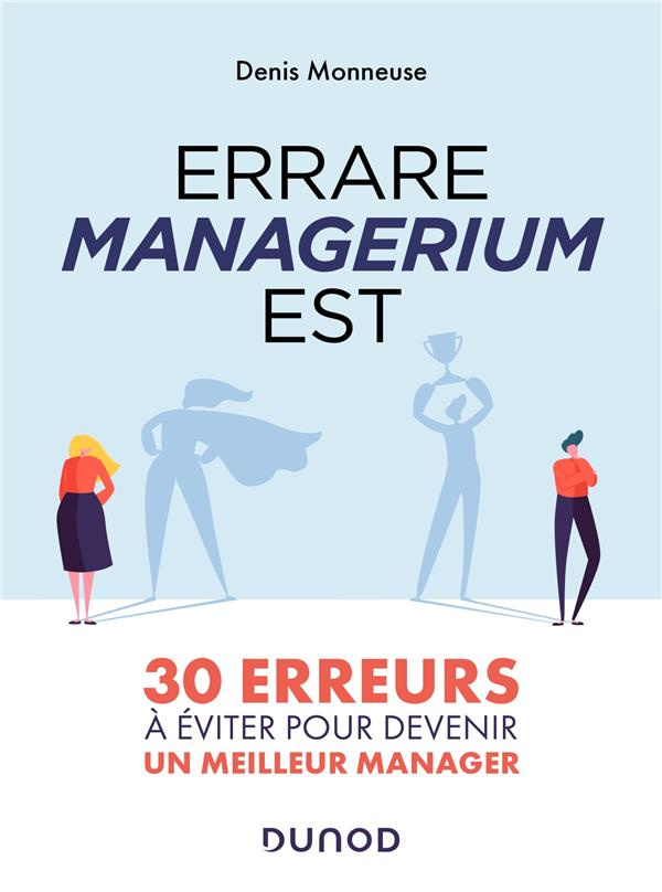 Errare managerium est. 30 erreurs à éviter pour devenir un meilleur manager