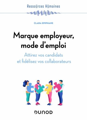 Marque employeur, mode d'emploi. Attirez vos candidats et fidélisez vos collaborateurs