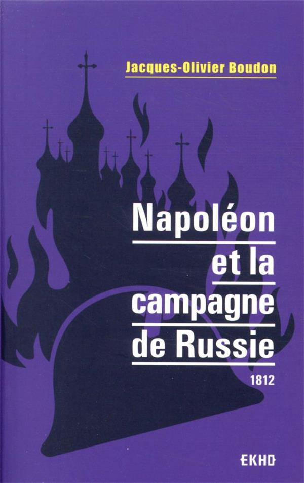 Napoléon et la campagne de Russie. 1812