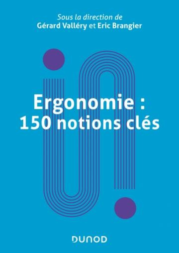 Ergonomie : 150 notions clés. Dictionnaire encyclopédique