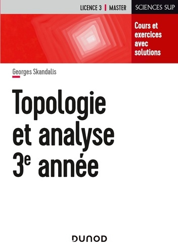 Topologie et analyse 3e année. Cours et exercices avec solutions