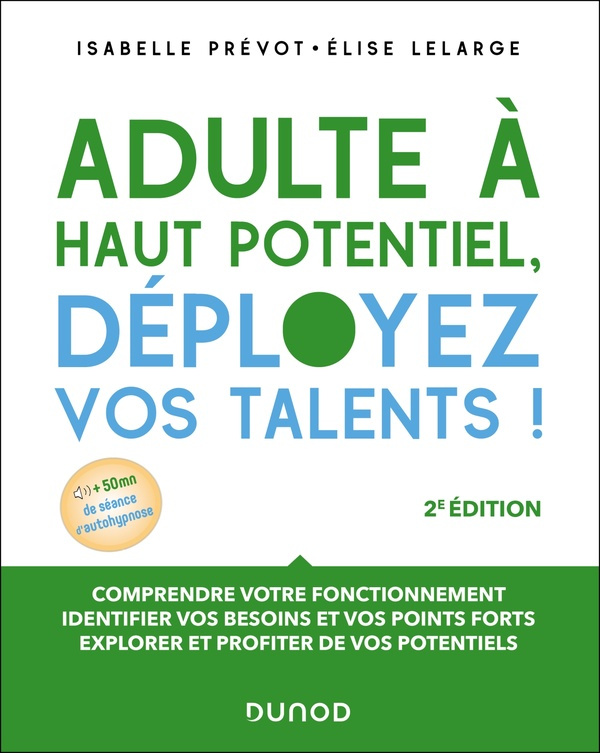 Adulte à haut potentiel, déployez vos talents ! Comprendre votre fonctionnement, identifier vos beso