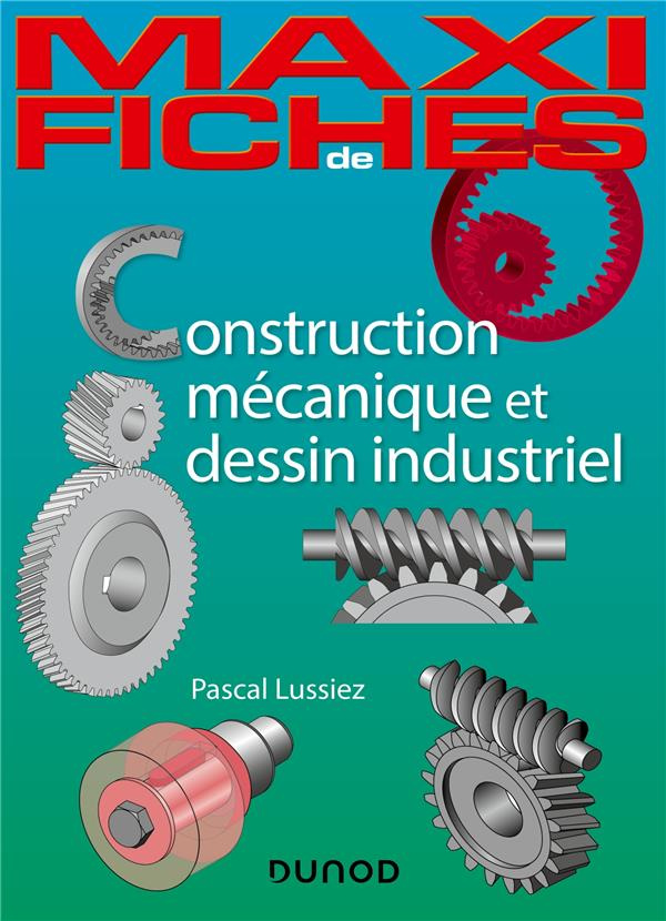 Construction mécanique et de dessin industriel. En 44 fiches
