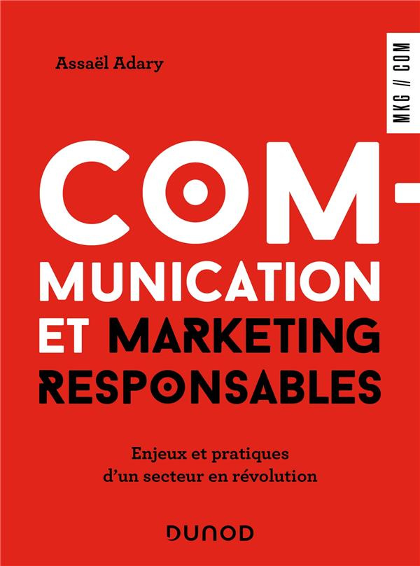 Communication et marketing responsables. Enjeux et pratiques d'un secteur en révolution