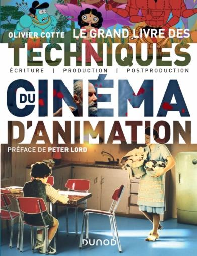Le grand livre des techniques du cinéma d'animation. Ecriture, production, postproduction