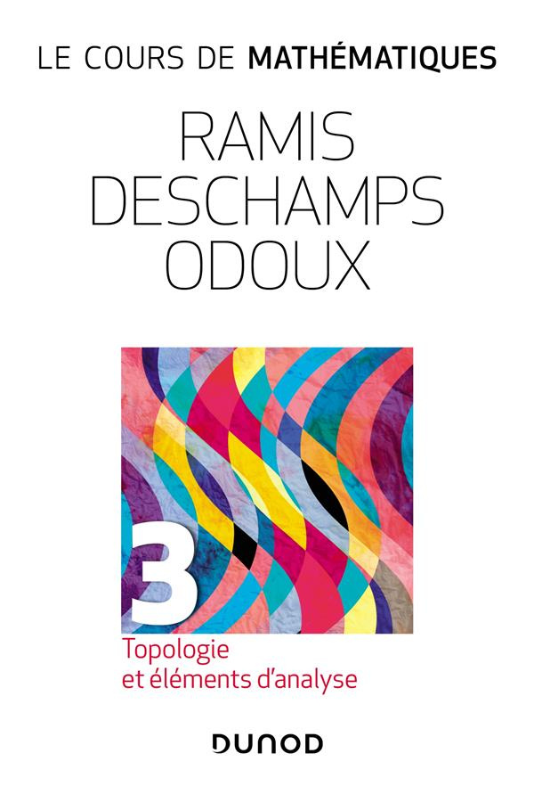 Le cours de mathématiques. Tome 3, Topologie et éléments d'analyse, 3e édition