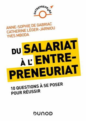 Du salariat à l'entrepreneuriat. 10 questions à se poser pour réussir