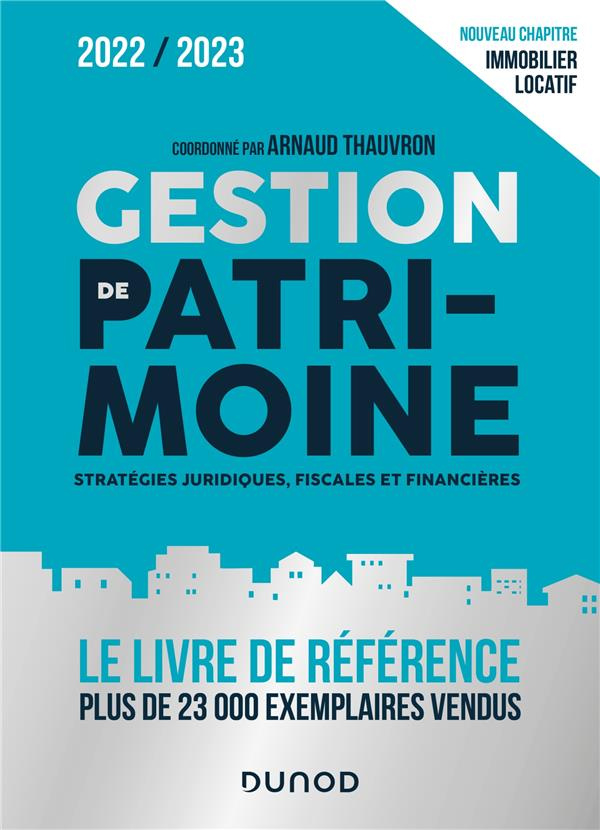 Gestion de patrimoine. Stratégies juridiques, fiscales et financières, Edition 2022-2023