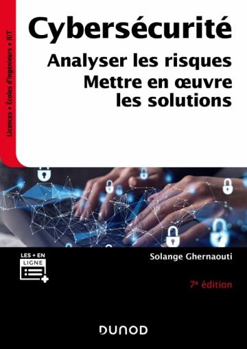 Cybersécurité. Analyser les risques, mettre en oeuvre les solutions, 7e édition