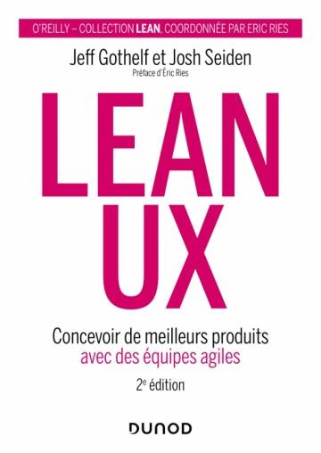 Lean UX. Concevoir des produits meilleurs avec des équipes agiles, 2e édition