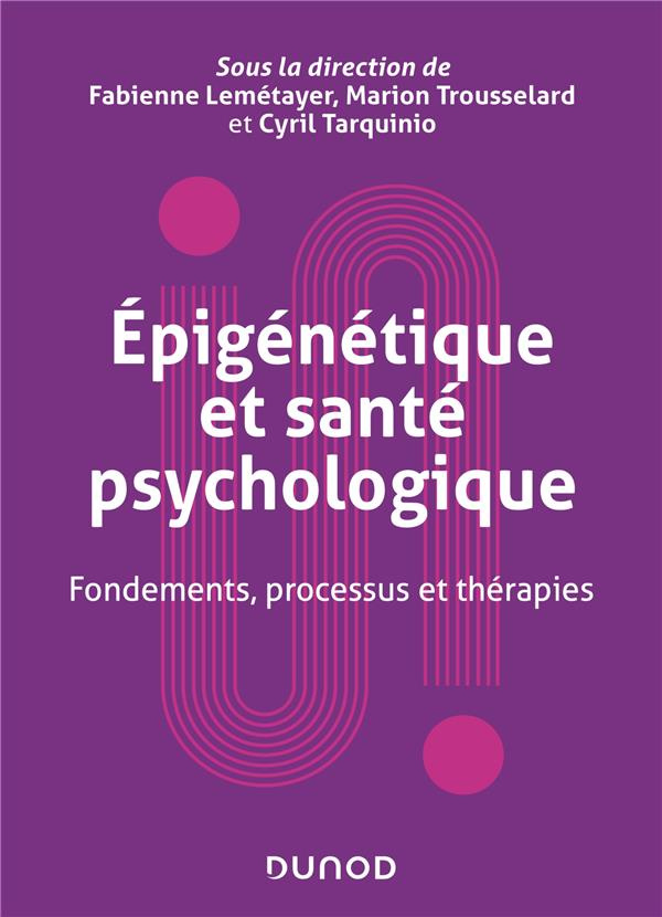 Epigénétique et santé psychologique. Fondements, processus et thérapies