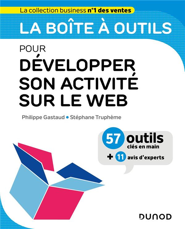 La boîte à outils pour développer son activité sur le web. 57 outils clés en mains   11 avis d'exper