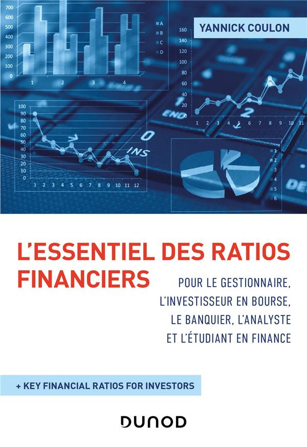 L'essentiel des ratios financiers pour le gestionnaire, l'investisseur en bourse, le banquier, l'ana