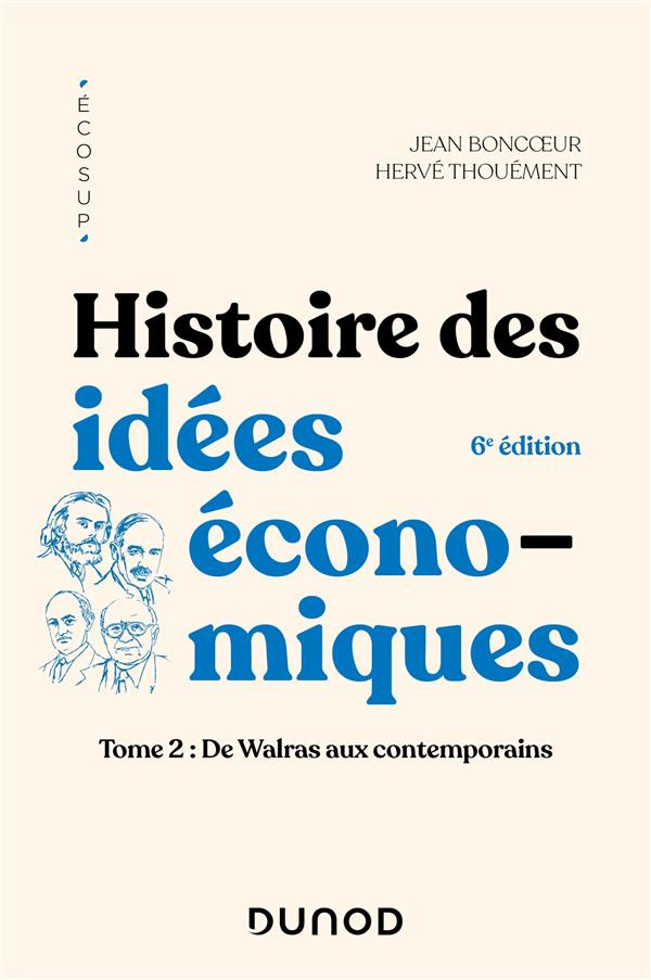 Histoire des idées économiques. Tome 2, De Walras aux contemporains, 6e édition