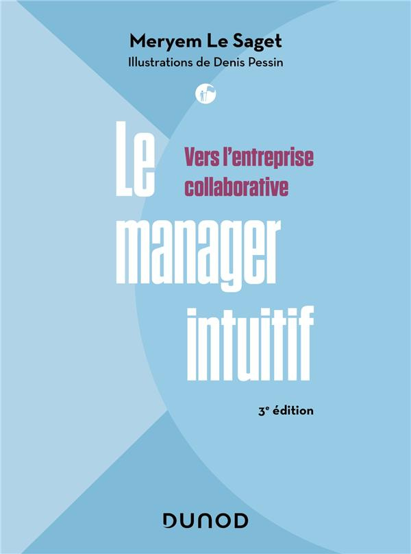 Le manager intuitif. Vers l'entreprise collaborative, 3e édition