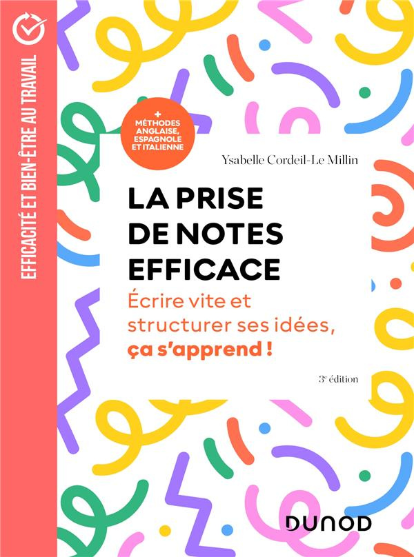 La prise de notes efficace. Ecrire vite et structurer ses idées, ça s'apprend ! 3e édition
